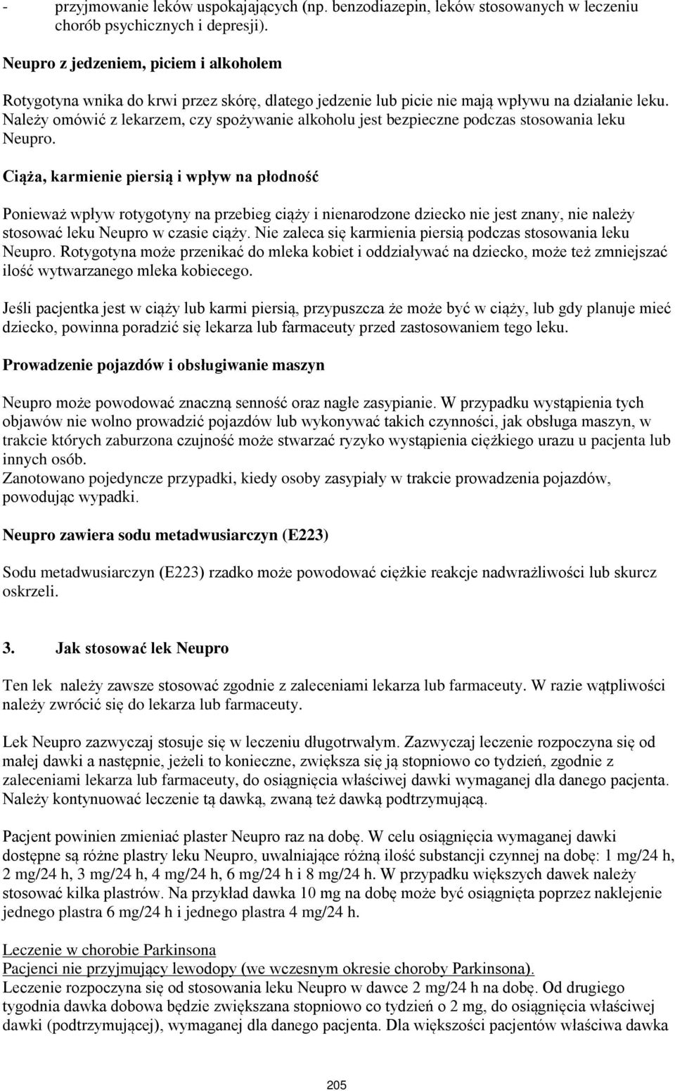 Należy omówić z lekarzem, czy spożywanie alkoholu jest bezpieczne podczas stosowania leku Neupro.