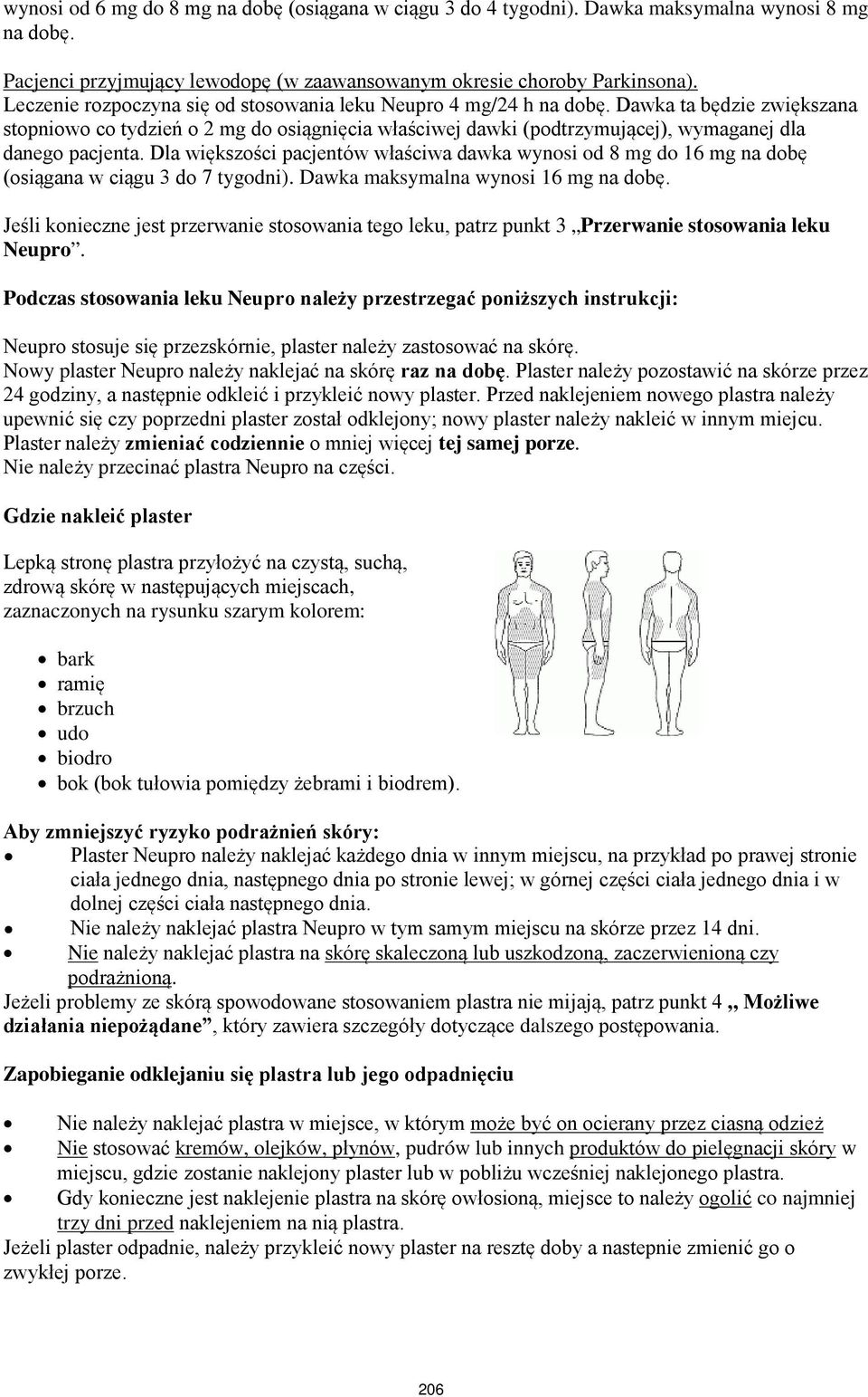 Dawka ta będzie zwiększana stopniowo co tydzień o 2 mg do osiągnięcia właściwej dawki (podtrzymującej), wymaganej dla danego pacjenta.