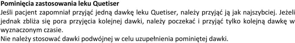 Jeżeli jednak zbliża się pora przyjęcia kolejnej dawki, należy poczekad i przyjąd