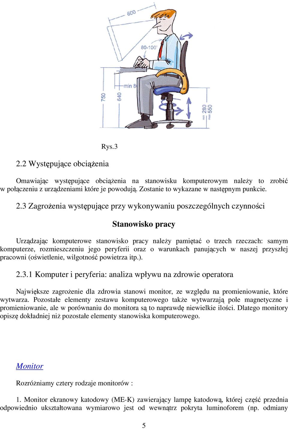oraz o warunkach panujcych w naszej przyszłej pracowni (owietlenie, wilgotno powietrza itp.). 2.3.