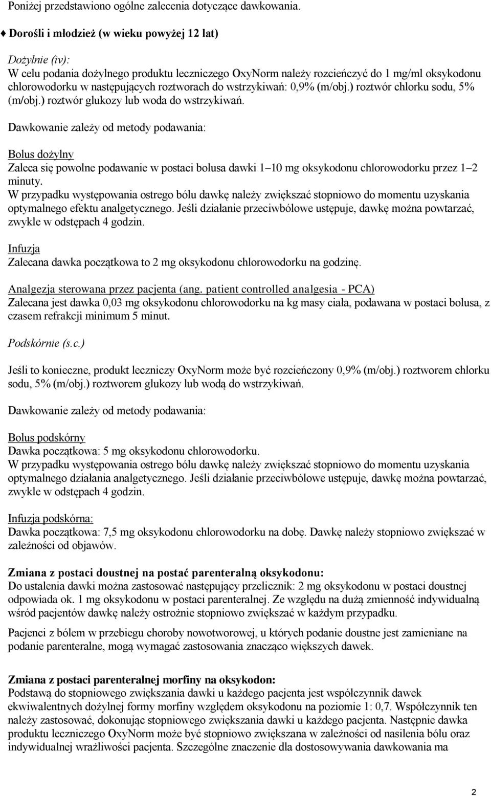 wstrzykiwań: 0,9% (m/obj.) roztwór chlorku sodu, 5% (m/obj.) roztwór glukozy lub woda do wstrzykiwań.