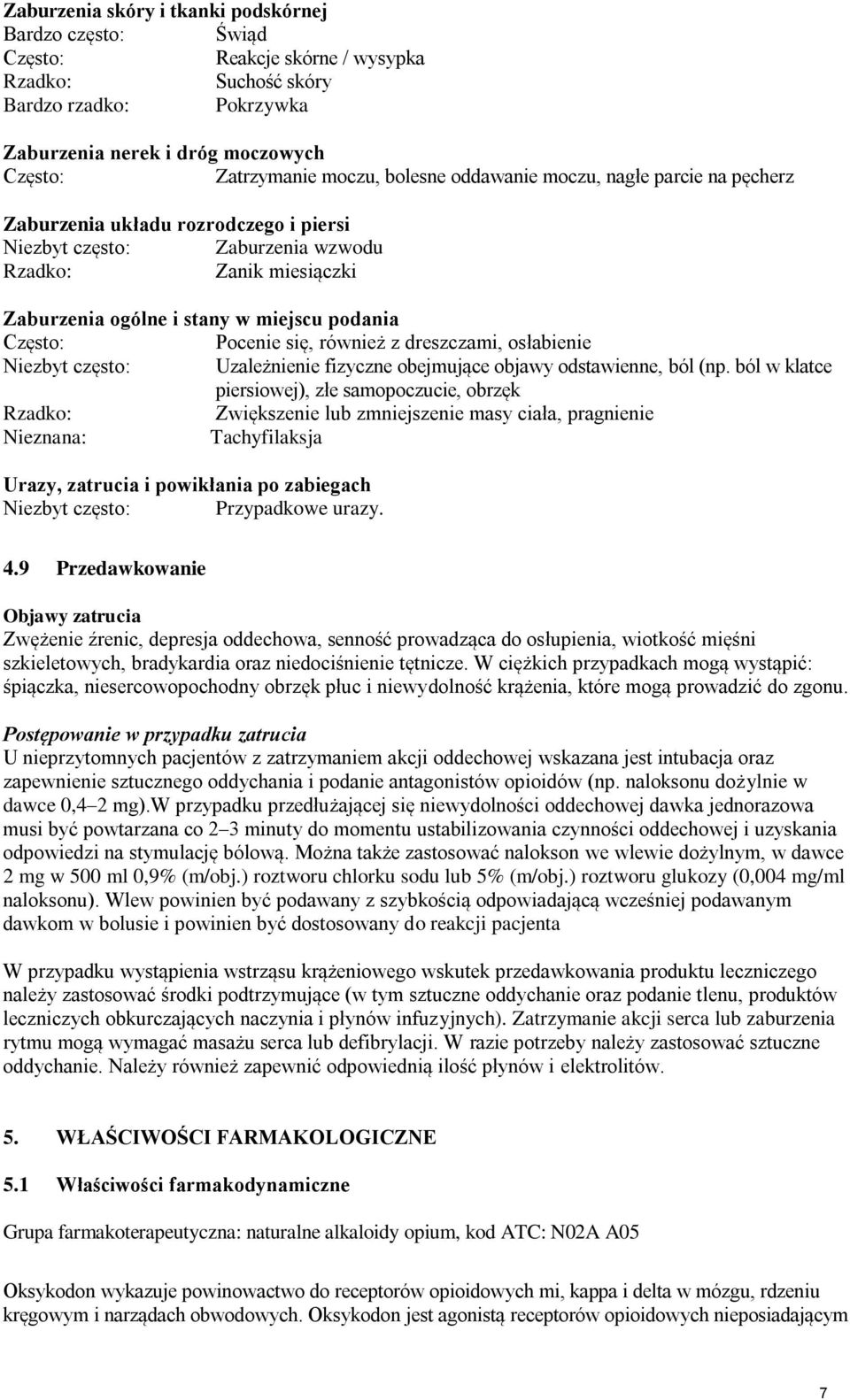 osłabienie Niezbyt często: Uzależnienie fizyczne obejmujące objawy odstawienne, ból (np.