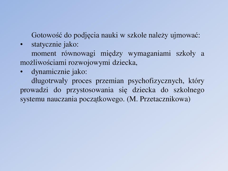 dynamicznie jako: długotrwały proces przemian psychofizycznych, który prowadzi