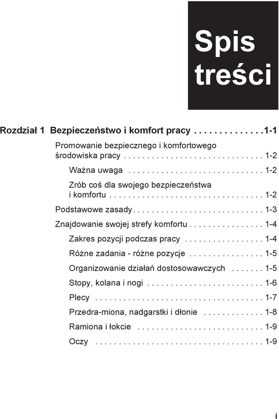 ............... 1-4 Zakres pozycji podczas pracy................. 1-4 Różne zadania - różne pozycje................ 1-5 Organizowanie działań dostosowawczych....... 1-5 Stopy, kolana i nogi.