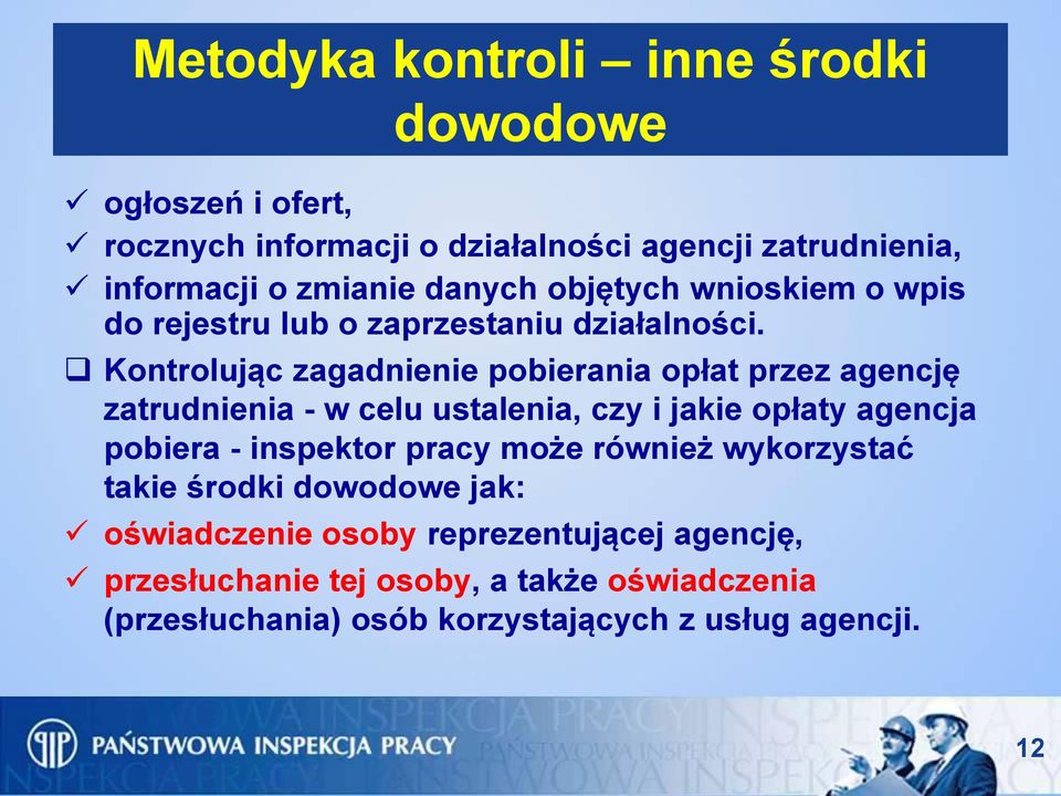 Kontrolując zagadnienie pobierania opłat przez agencję zatrudnienia - w celu ustalenia, czy i jakie opłaty agencja pobiera - inspektor