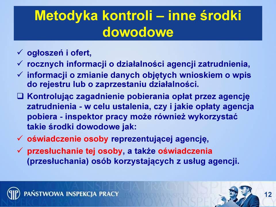 Kontrolując zagadnienie pobierania opłat przez agencję zatrudnienia - w celu ustalenia, czy i jakie opłaty agencja pobiera - inspektor