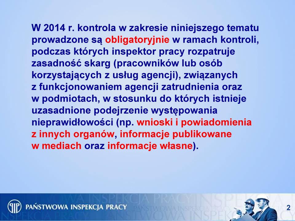 pracy rozpatruje zasadność skarg (pracowników lub osób korzystających z usług agencji), związanych z funkcjonowaniem