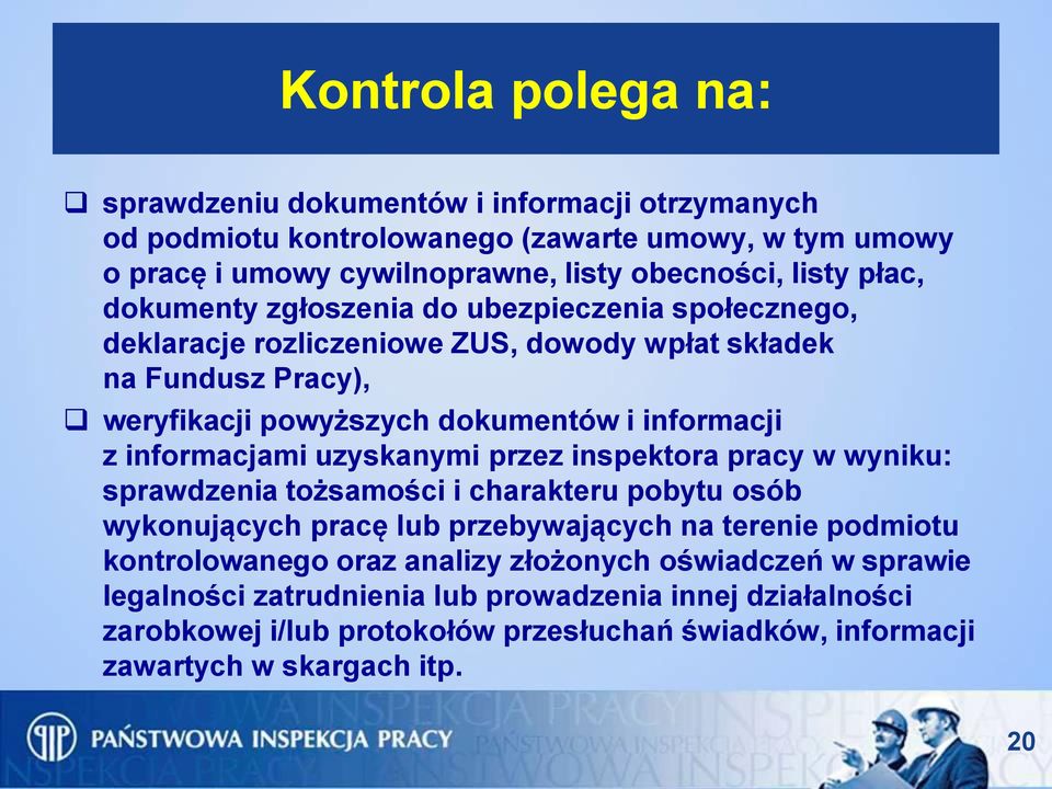 informacjami uzyskanymi przez inspektora pracy w wyniku: sprawdzenia tożsamości i charakteru pobytu osób wykonujących pracę lub przebywających na terenie podmiotu kontrolowanego