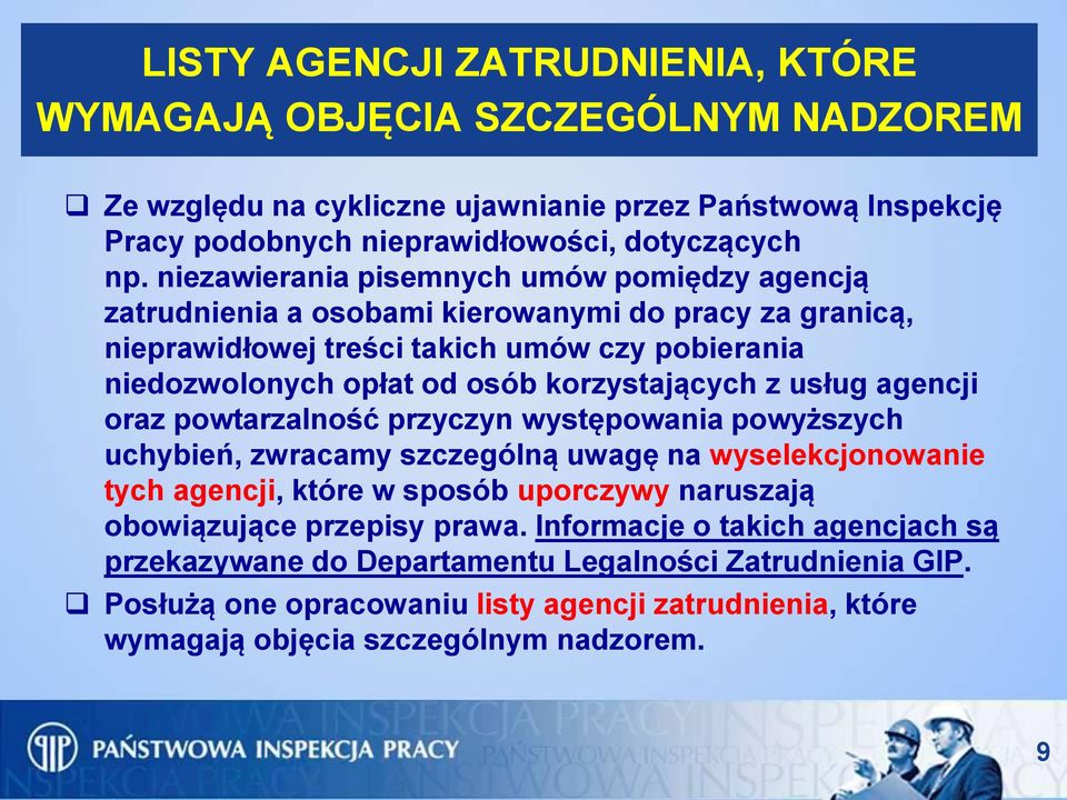 korzystających z usług agencji oraz powtarzalność przyczyn występowania powyższych uchybień, zwracamy szczególną uwagę na wyselekcjonowanie tych agencji, które w sposób uporczywy naruszają