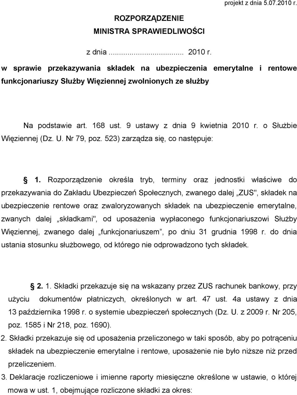 o Służbie Więziennej (Dz. U. Nr 79, poz. 523) zarządza się, co następuje: 1.