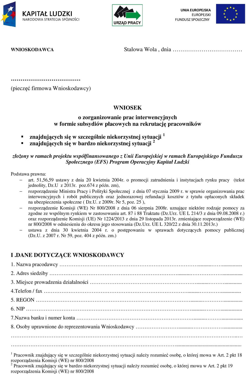 Europejskiego Funduszu Społecznego (EFS) Program Operacyjny Kapitał Ludzki Podstawa prawna: art. 51,56,59 ustawy z dnia 20 kwietnia 2004r.