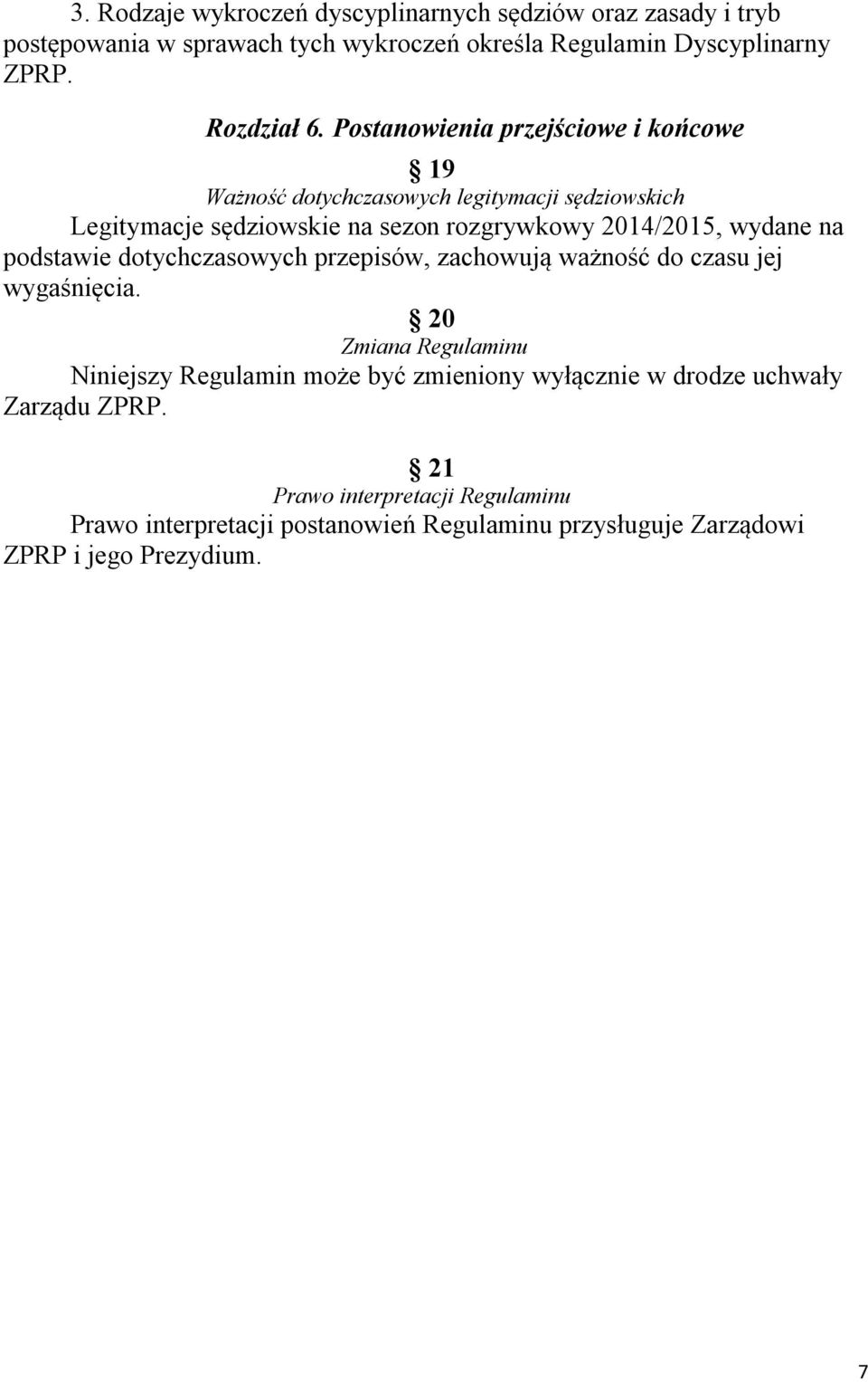 na podstawie dotychczasowych przepisów, zachowują ważność do czasu jej wygaśnięcia.