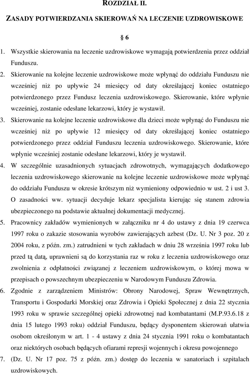 uzdrowiskowego. Skierowanie, które wpłynie wcześniej, zostanie odesłane lekarzowi, który je wystawił. 3.