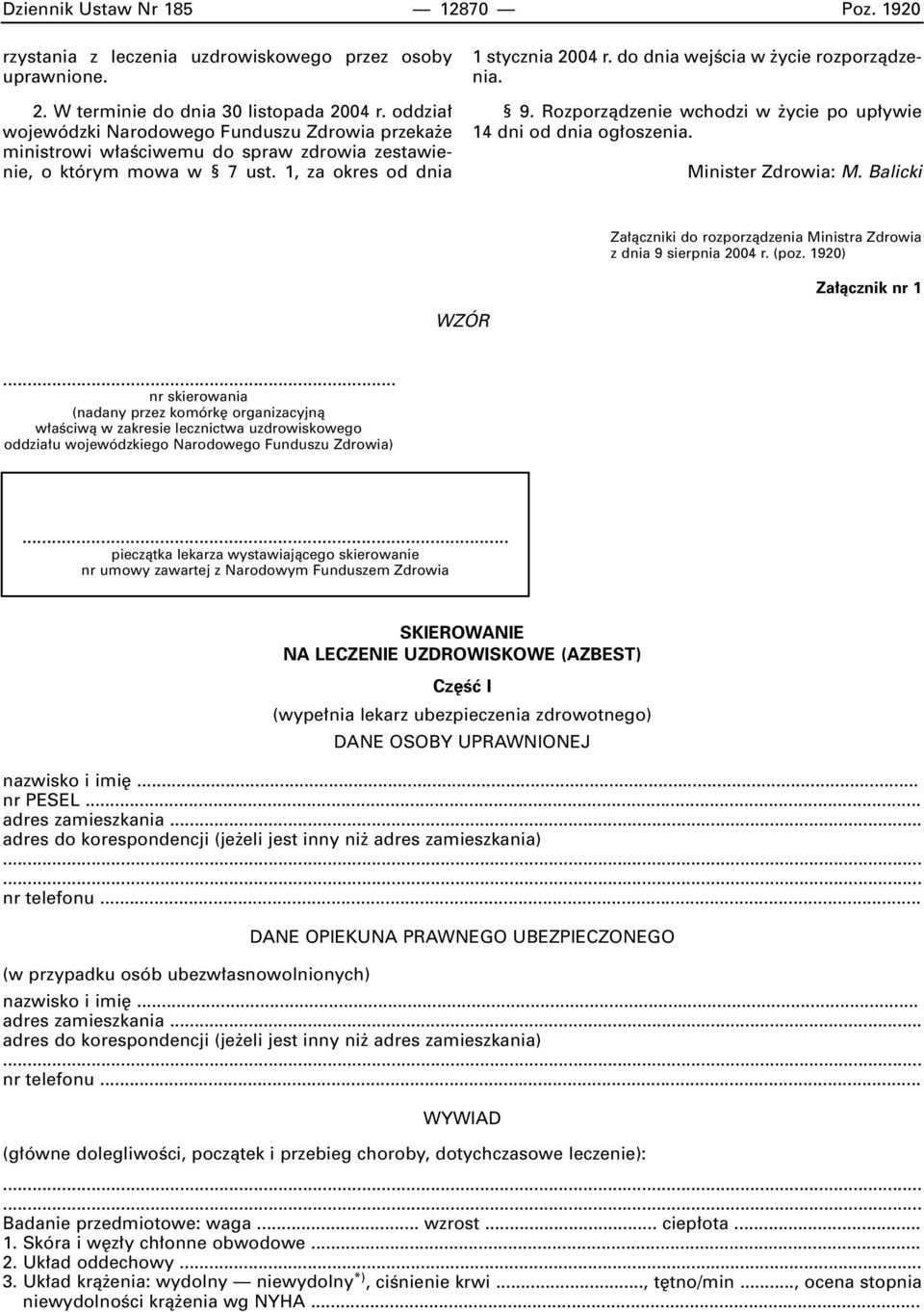 do dnia wejêcia w ycie rozporzàdzenia. 9. Rozporzàdzenie wchodzi w ycie po up ywie 14 dni od dnia og oszenia. Minister Zdrowia: M.