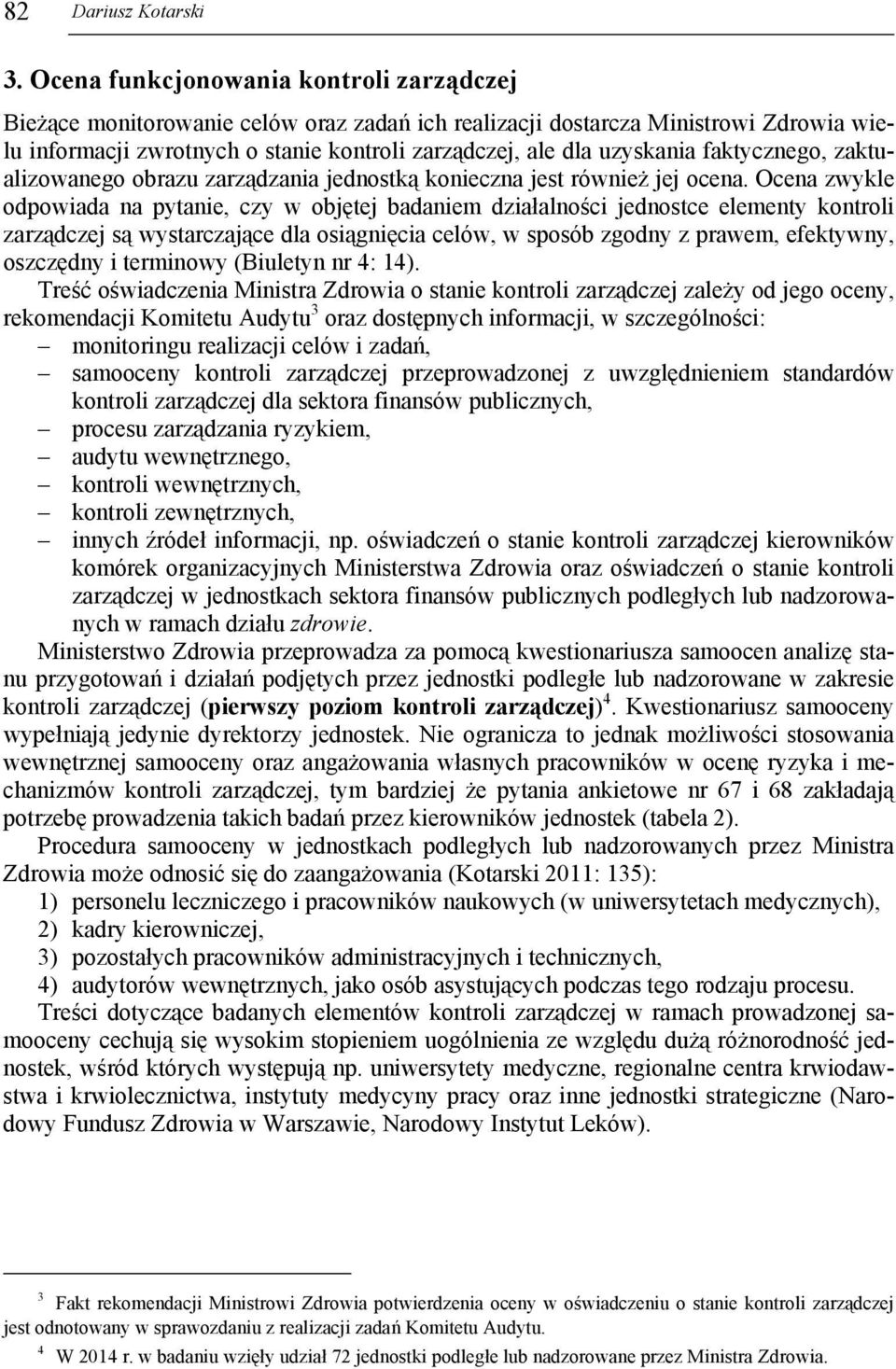 faktycznego, zaktualizowanego obrazu zarządzania jednostką konieczna jest również jej ocena.