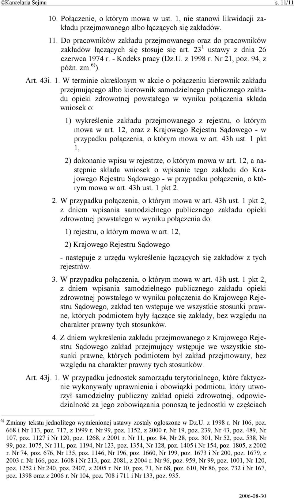 kierownik samodzielnego publicznego zakładu opieki zdrowotnej powstałego w wyniku połączenia składa wniosek o: 1) wykreślenie zakładu przejmowanego z rejestru, o którym mowa w art.