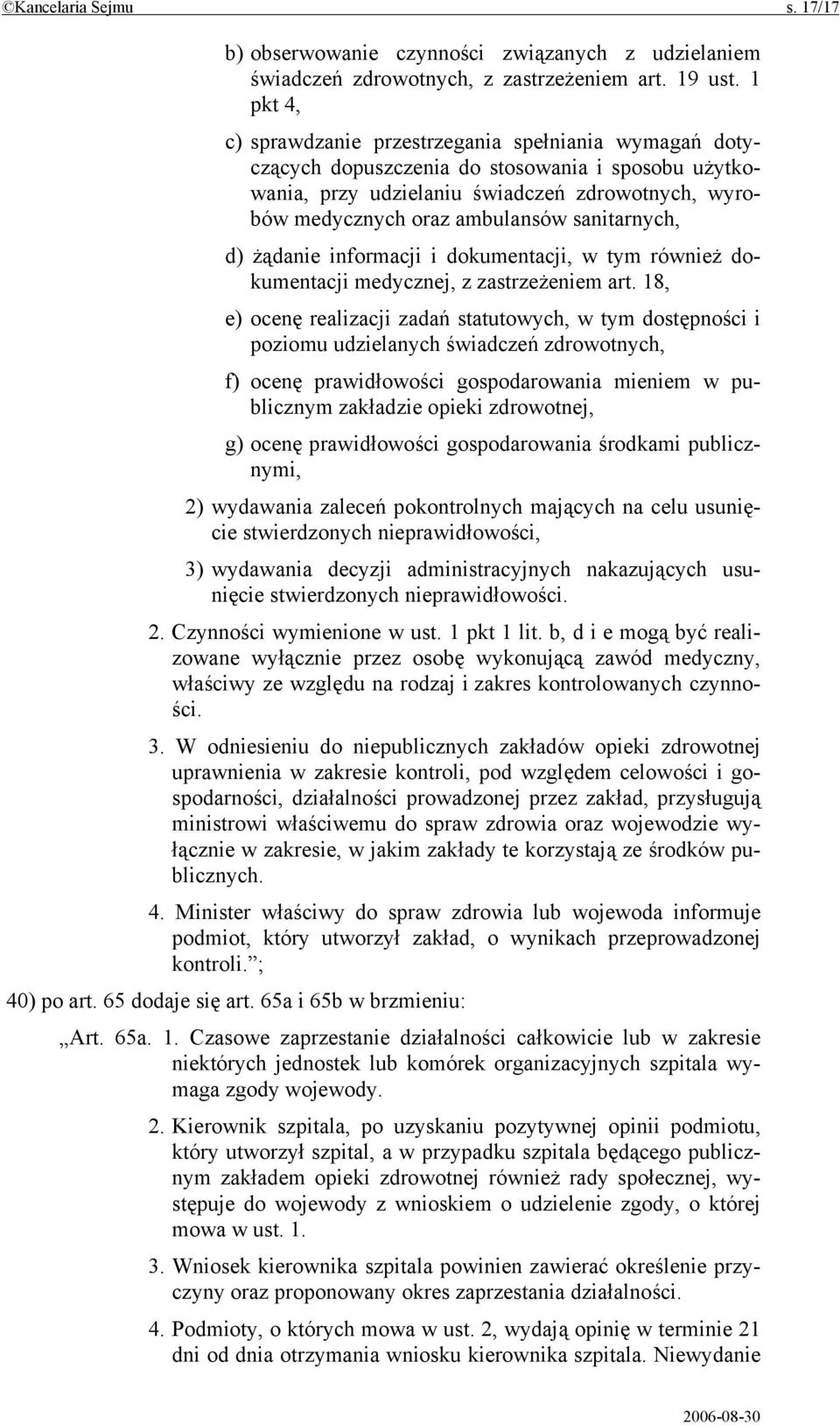 sanitarnych, d) żądanie informacji i dokumentacji, w tym również dokumentacji medycznej, z zastrzeżeniem art.