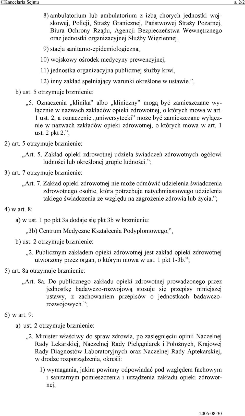 jednostki organizacyjnej Służby Więziennej, 9) stacja sanitarno-epidemiologiczna, 10) wojskowy ośrodek medycyny prewencyjnej, 11) jednostka organizacyjna publicznej służby krwi, 12) inny zakład