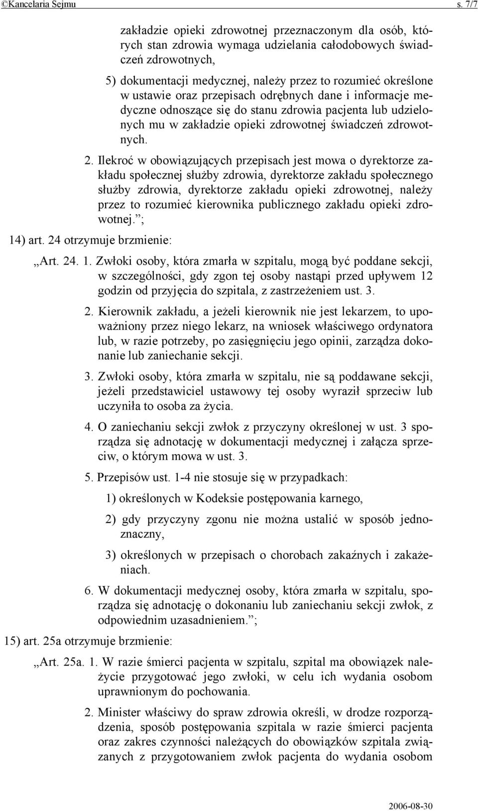ustawie oraz przepisach odrębnych dane i informacje medyczne odnoszące się do stanu zdrowia pacjenta lub udzielonych mu w zakładzie opieki zdrowotnej świadczeń zdrowotnych. 2.