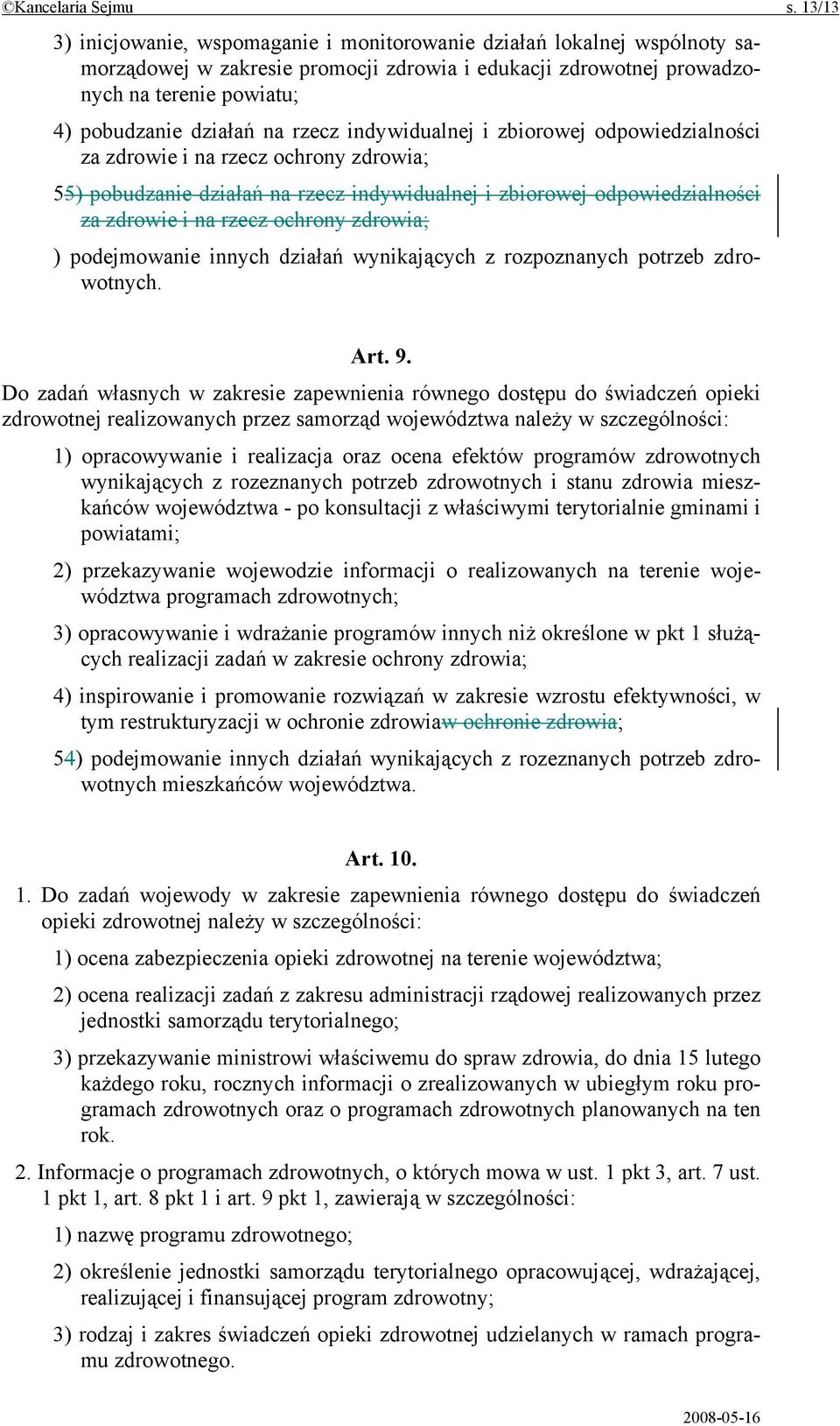 rzecz indywidualnej i zbiorowej odpowiedzialności za zdrowie i na rzecz ochrony zdrowia; 55) pobudzanie działań na rzecz indywidualnej i zbiorowej odpowiedzialności za zdrowie i na rzecz ochrony