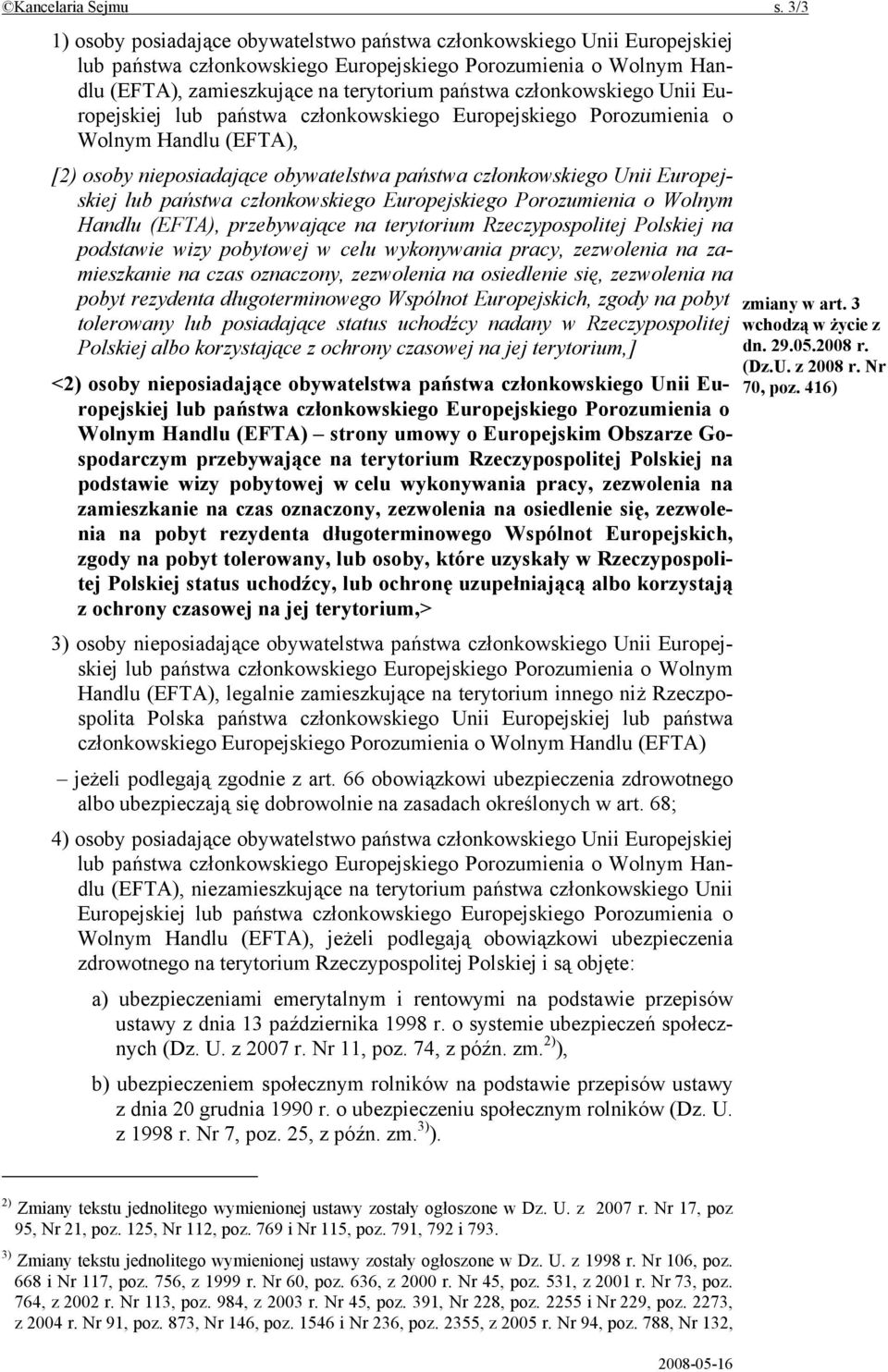 członkowskiego Unii Europejskiej lub państwa członkowskiego Europejskiego Porozumienia o Wolnym Handlu (EFTA), [2) osoby nieposiadające obywatelstwa państwa członkowskiego Unii Europejskiej lub