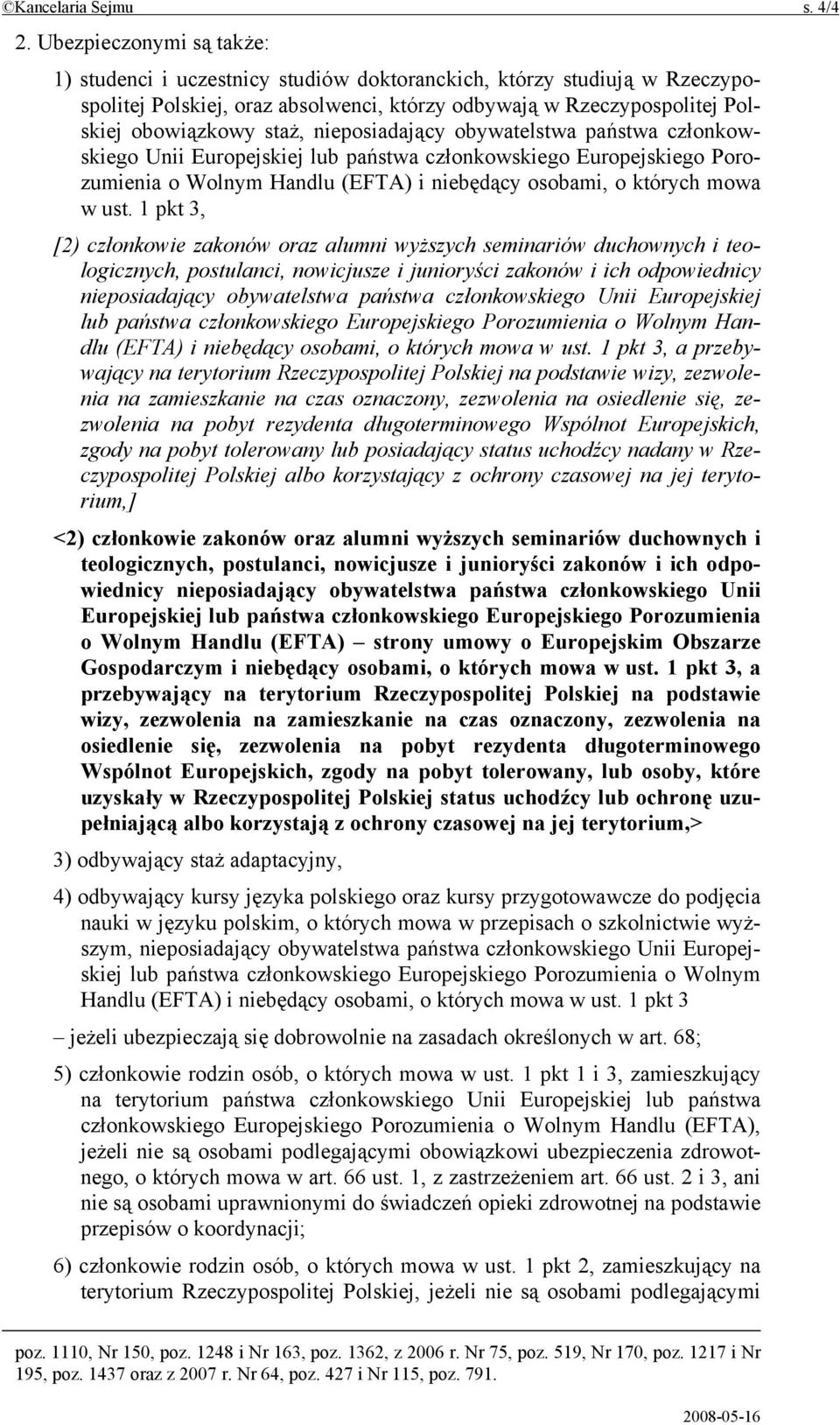 nieposiadający obywatelstwa państwa członkowskiego Unii Europejskiej lub państwa członkowskiego Europejskiego Porozumienia o Wolnym Handlu (EFTA) i niebędący osobami, o których mowa w ust.