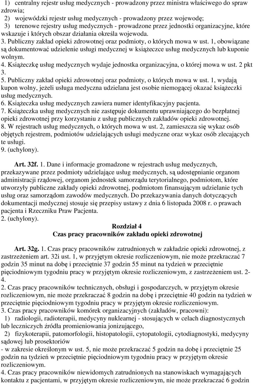 1, obowiązane są dokumentować udzielenie usługi medycznej w ksiąŝeczce usług medycznych lub kuponie wolnym. 4. KsiąŜeczkę usług medycznych wydaje jednostka organizacyjna, o której mowa w ust. 2 pkt 3.