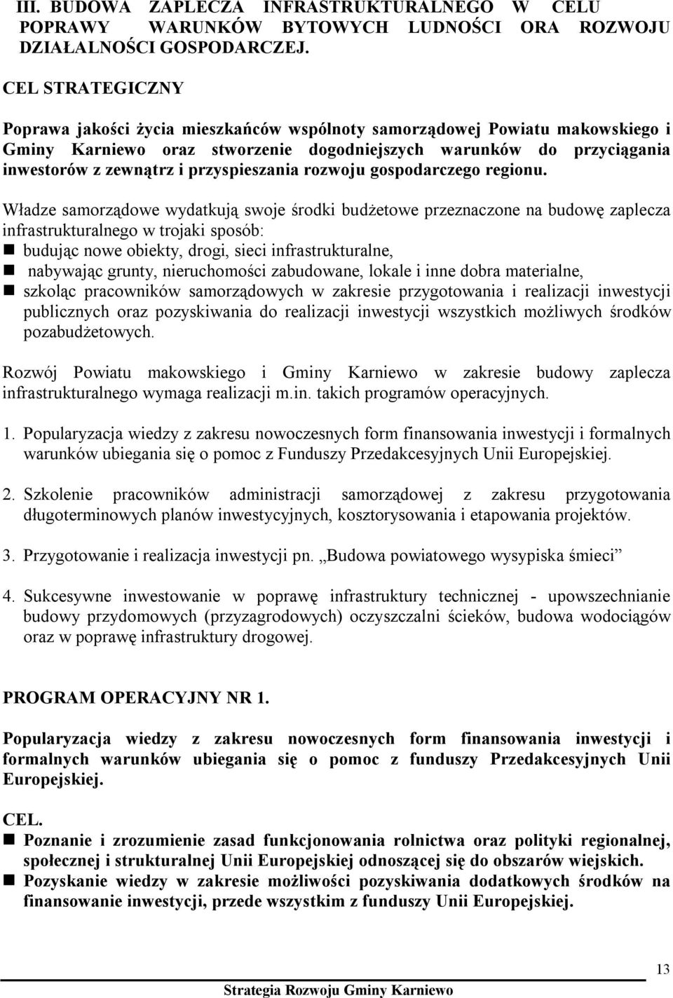 przyspieszania rozwoju gospodarczego regionu.