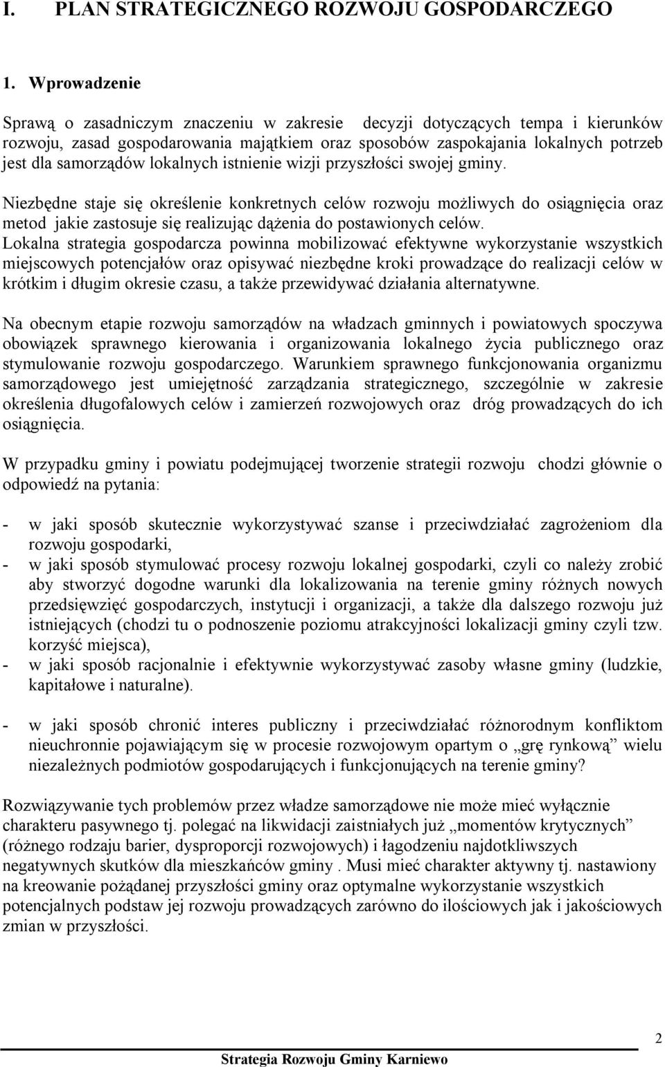 lokalnych istnienie wizji przyszłości swojej gminy.