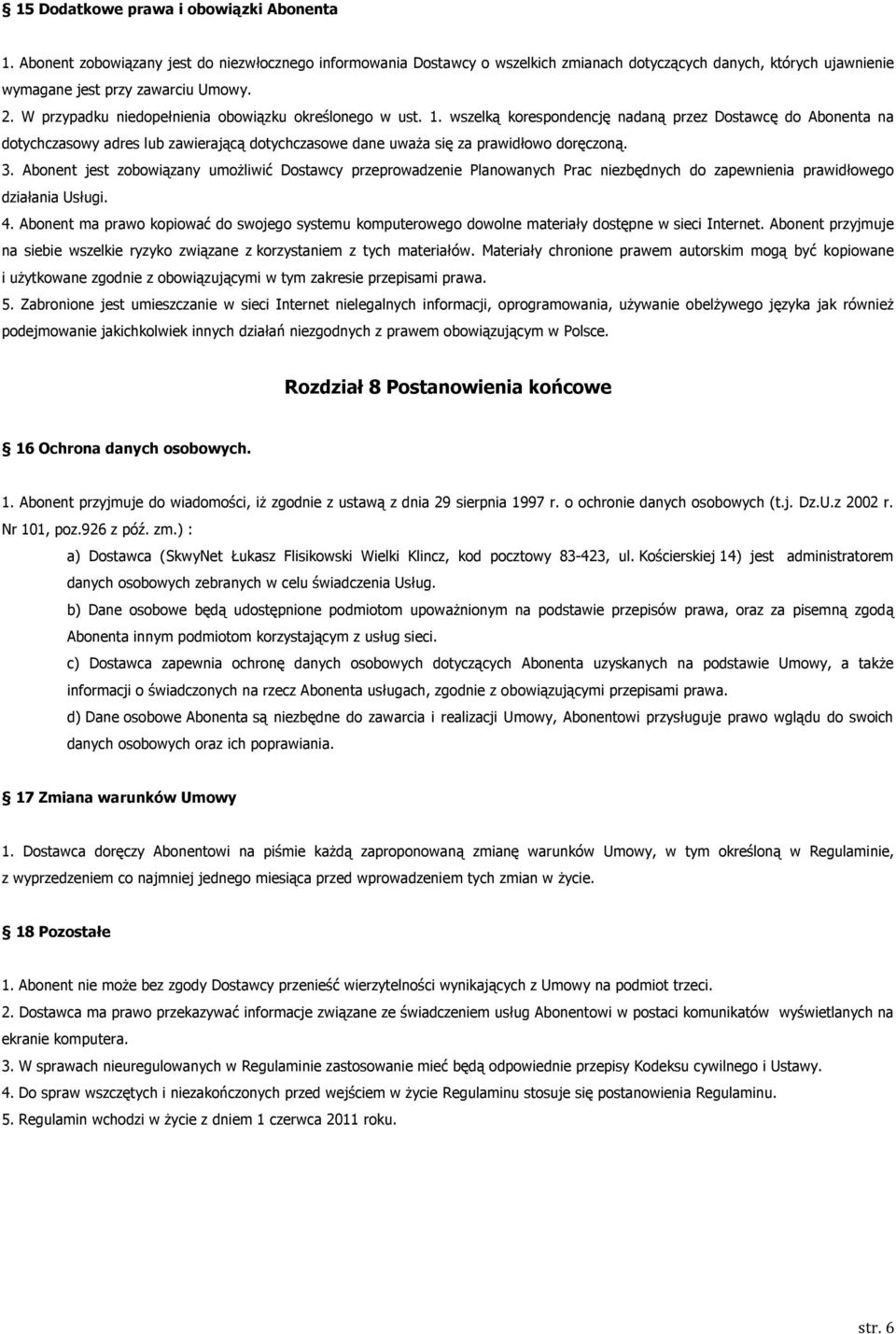 W przypadku niedopełnienia obowiązku określonego w ust. 1.