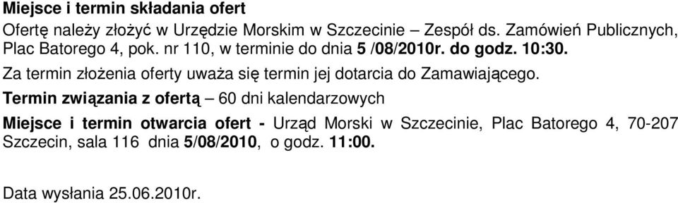 Za termin złoŝenia oferty uwaŝa się termin jej dotarcia do Zamawiającego.