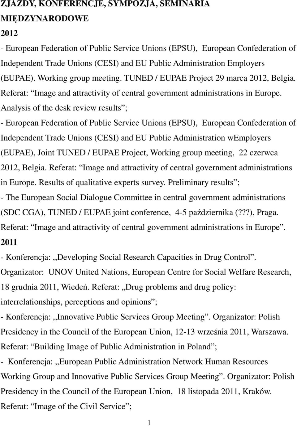 Analysis of the desk review results ; - European Federation of Public Service Unions (EPSU), European Confederation of Independent Trade Unions (CESI) and EU Public Administration wemployers (EUPAE),