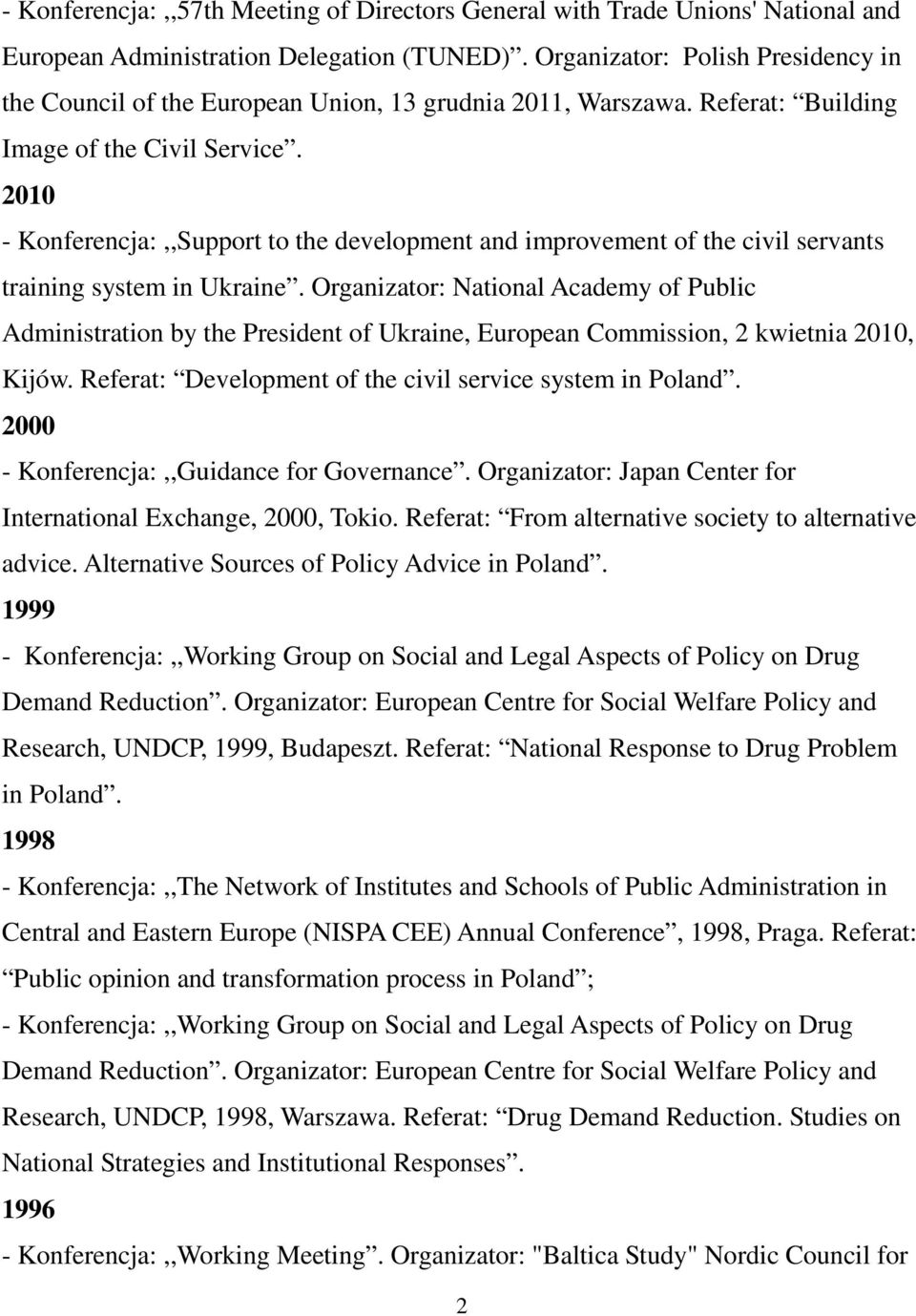 2010 - Konferencja:,,Support to the development and improvement of the civil servants training system in Ukraine.