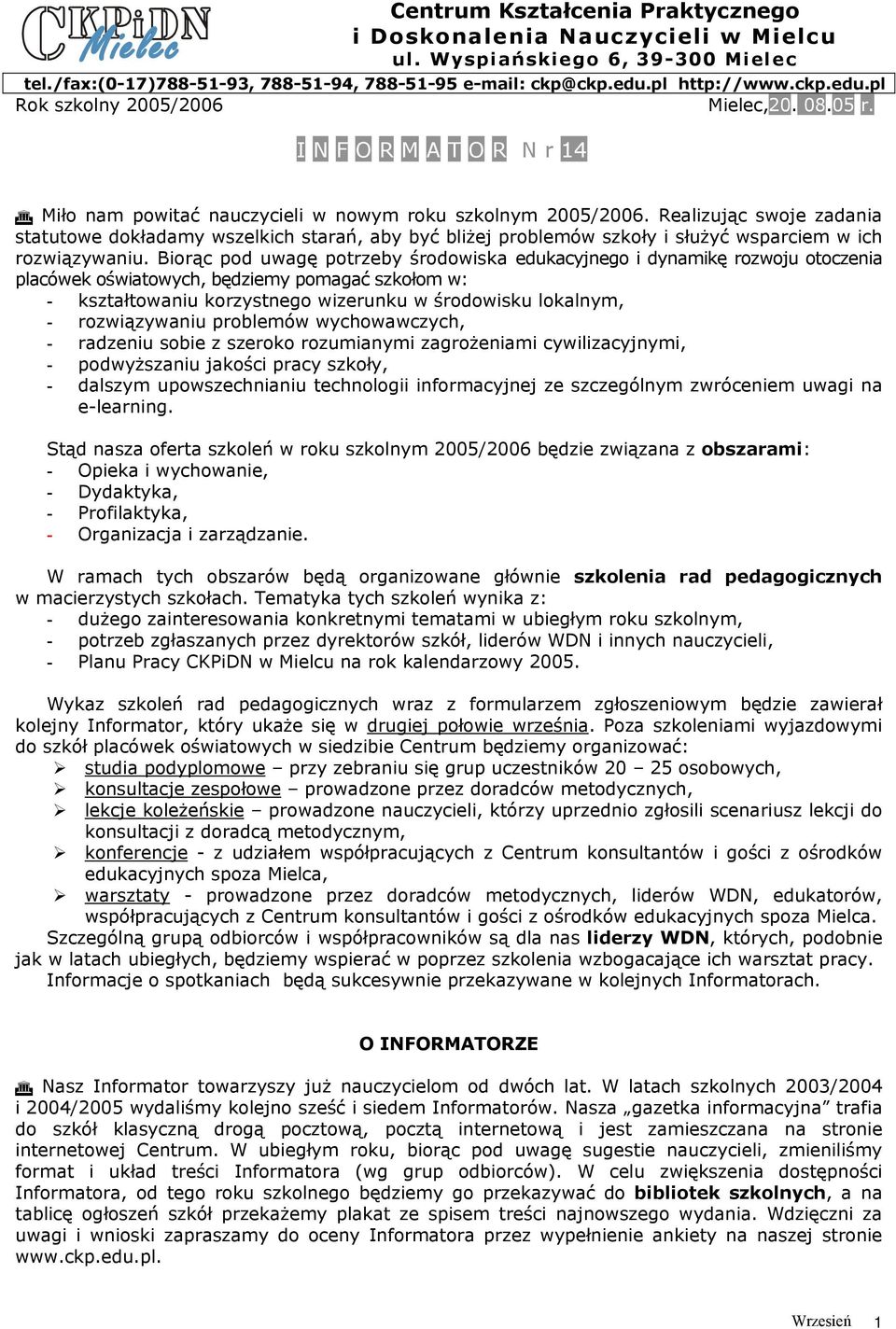 Realizując swoje zadania statutowe dokładamy wszelkich starań, aby być bliżej problemów szkoły i służyć wsparciem w ich rozwiązywaniu.
