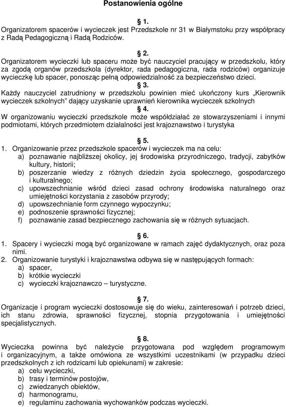 ponosząc pełną odpowiedzialność za bezpieczeństwo dzieci. 3.