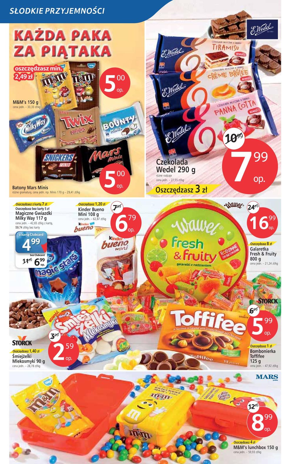 zł Kinder Bueno Mini 108 g 6 79 24 9 9 16 99 bez Clubcard 11 99 6 99 8 Galaretka Fresh &