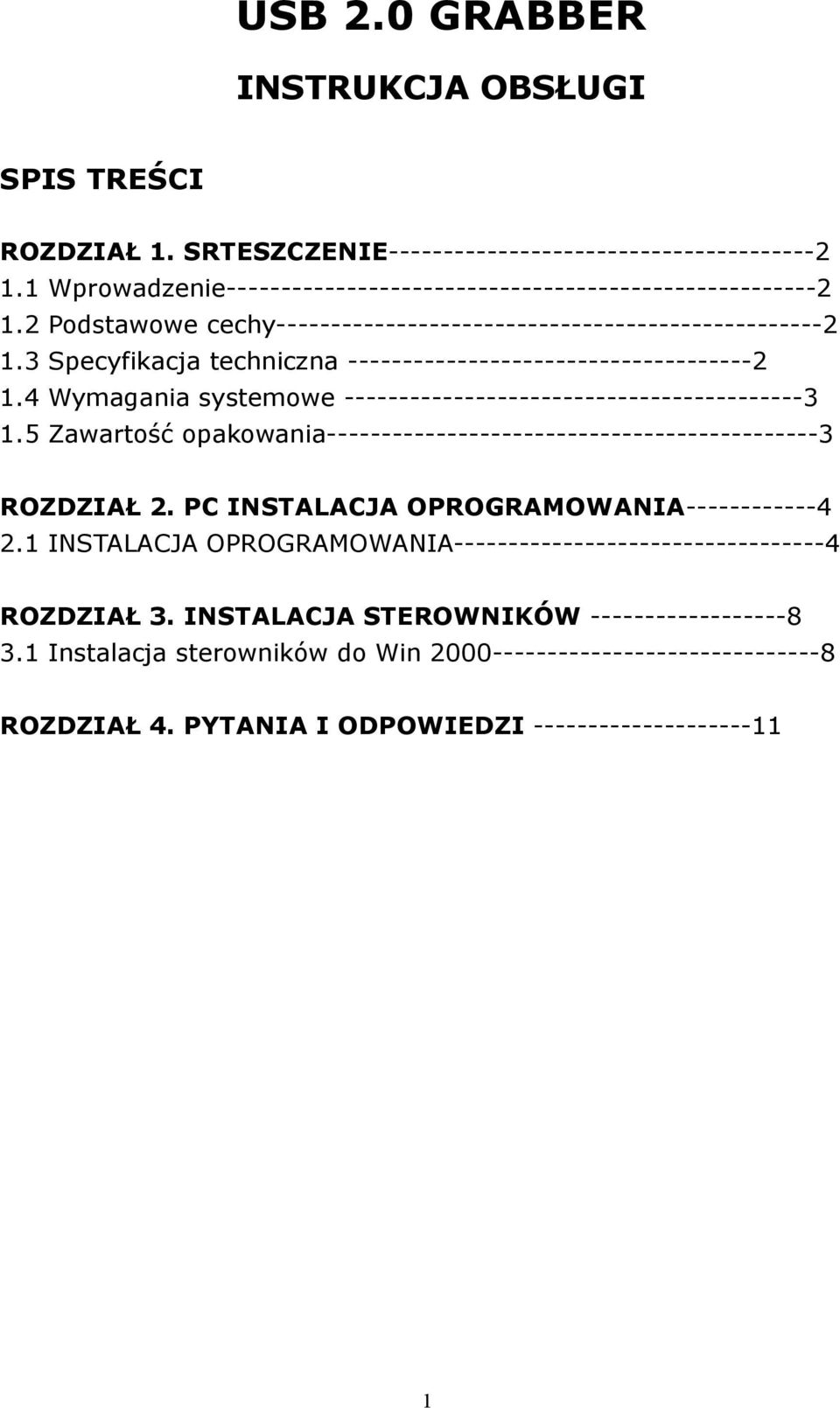 4 Wymagania systemowe ------------------------------------------3 1.5 Zawartość opakowania---------------------------------------------3 ROZDZIAŁ 2.