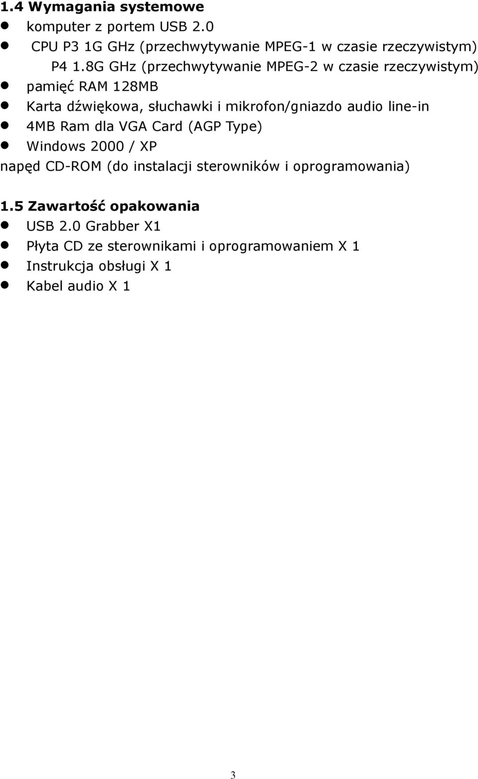 audio ine-in 4MB Ram da VGA Card (AGP Type) Windows 2000 / XP napęd CD-ROM (do instaacji sterowników i oprogramowania) 1.