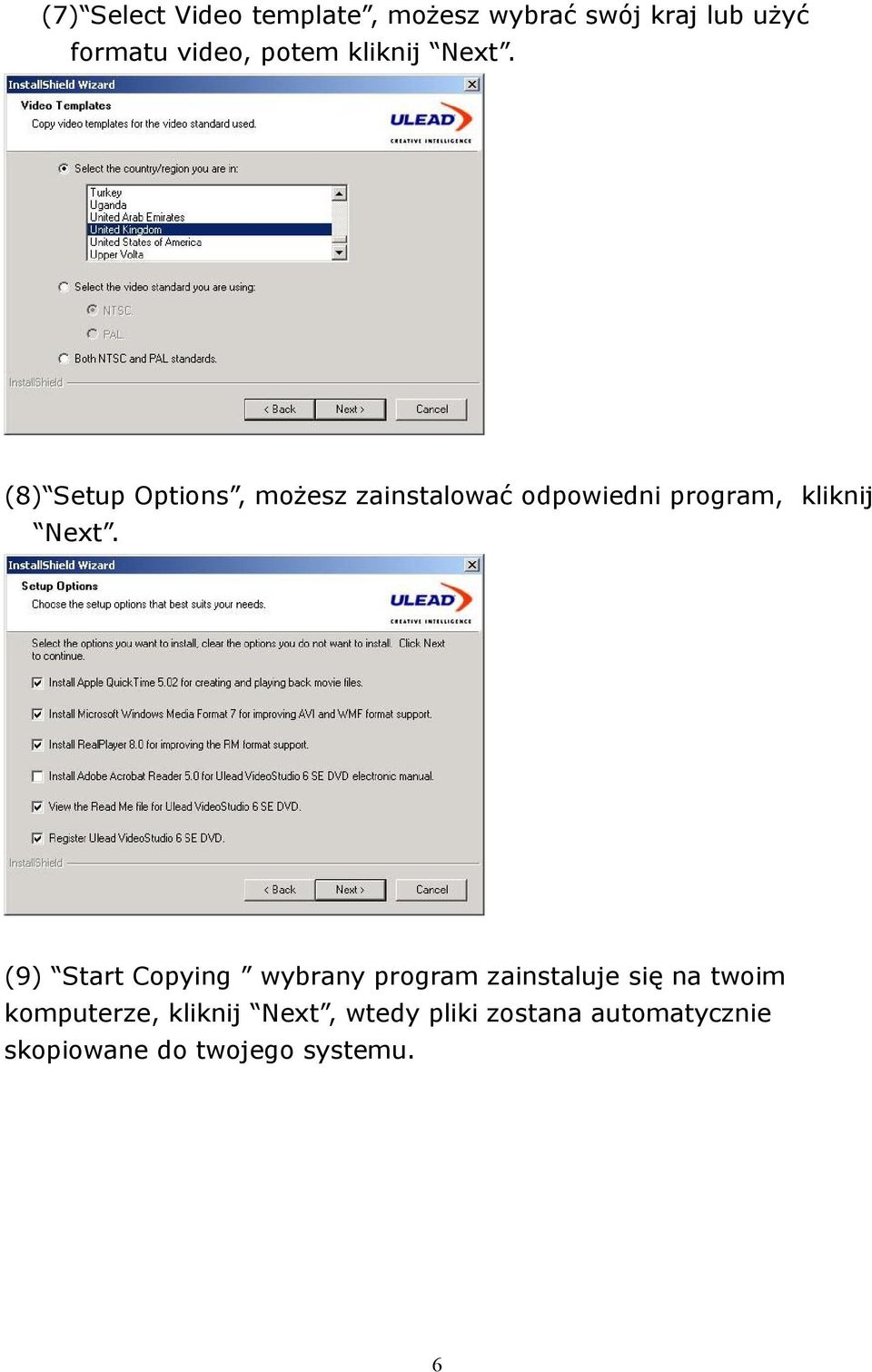 (8) Setup Options, możesz zainstaować odpowiedni program,  (9) Start Copying