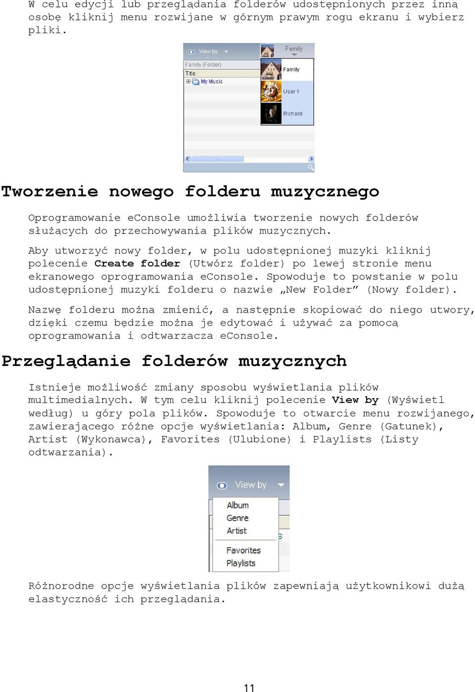 Aby utworzyć nowy folder, w polu udostępnionej muzyki kliknij polecenie Create folder (Utwórz folder) po lewej stronie menu ekranowego oprogramowania econsole.