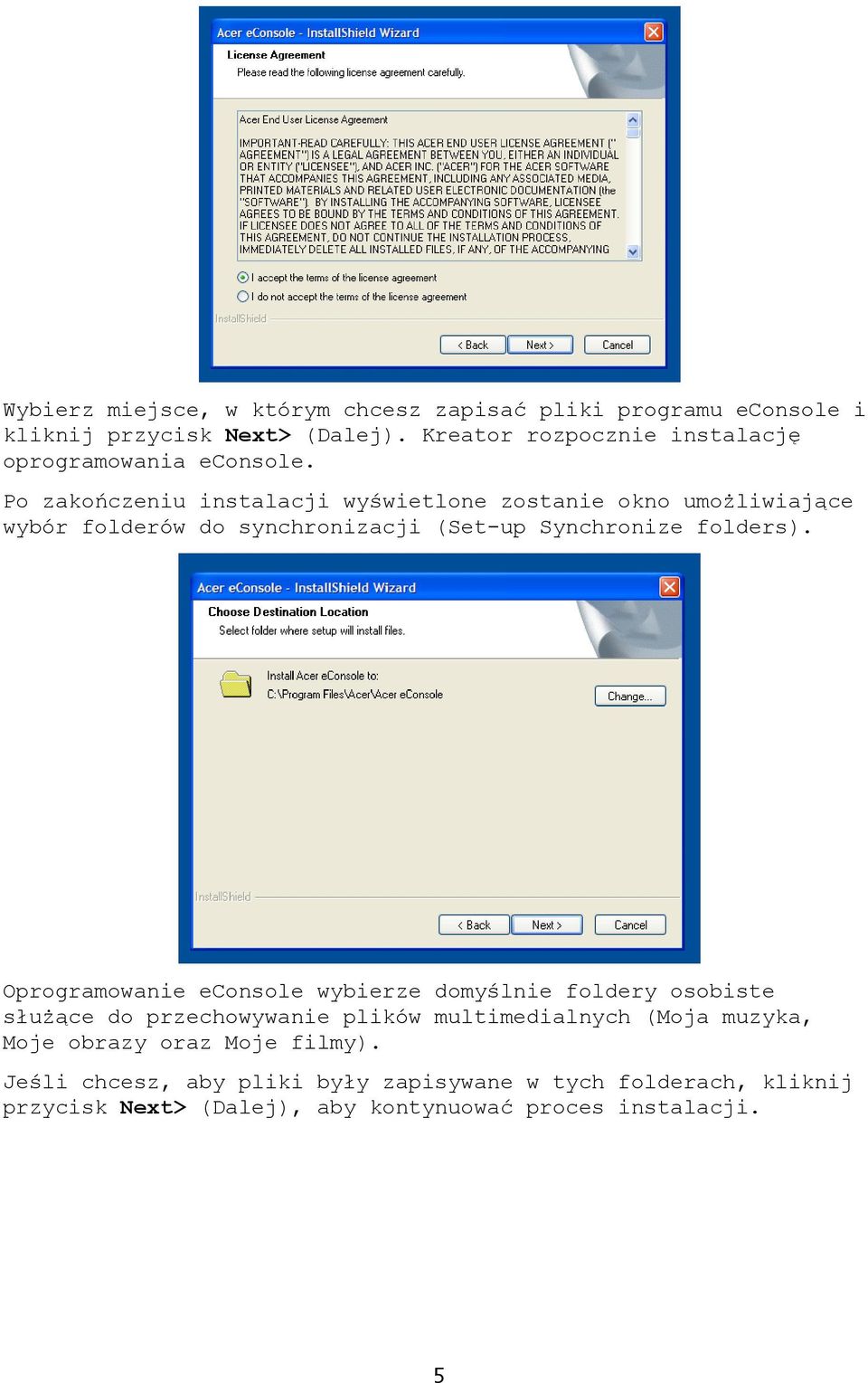Po zakończeniu instalacji wyświetlone zostanie okno umożliwiające wybór folderów do synchronizacji (Set-up Synchronize folders).