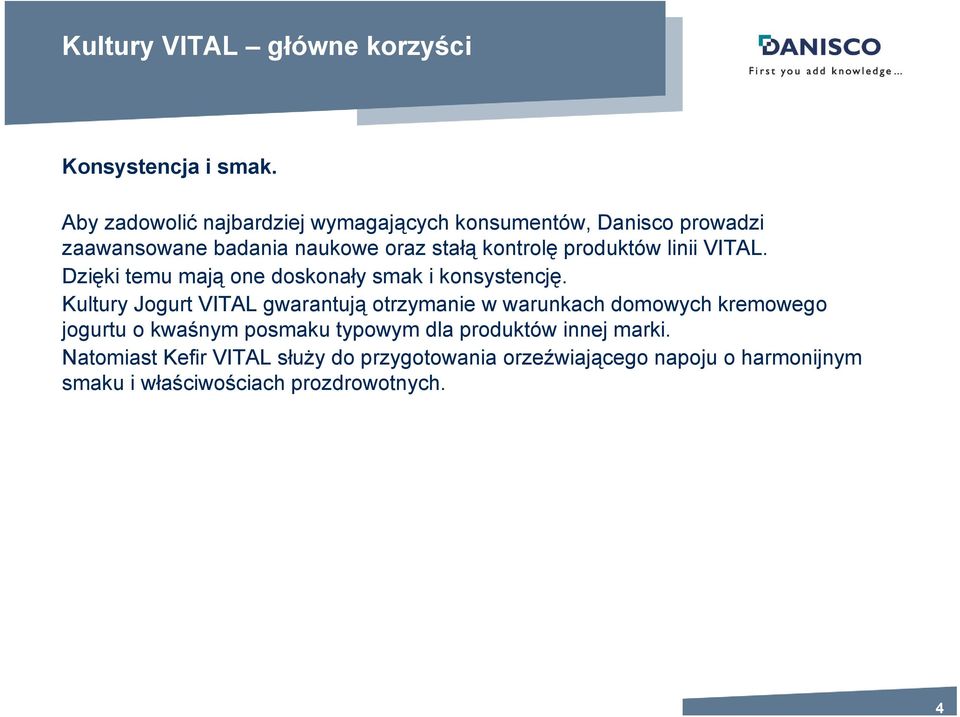 produktów linii VITAL. Dzięki temu mają one doskonały smak i konsystencję.