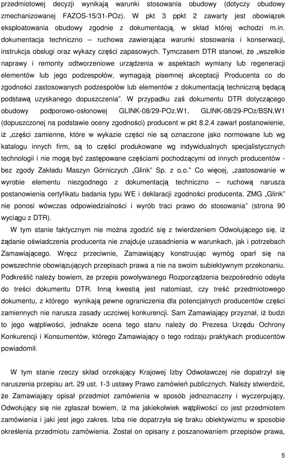 dokumentacja techniczno ruchowa zawierająca warunki stosowania i konserwacji, instrukcja obsługi oraz wykazy części zapasowych.