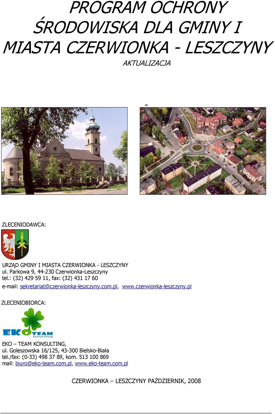 : (32) 429 59 11, fax: (32) 431 17 60 e-mail: sekretariat@czerwinka-leszczyny.cm.pl, www.czerwinka-leszczyny.pl ZLECENIOBIORCA: EKO TEAM KONSULTING, ul.