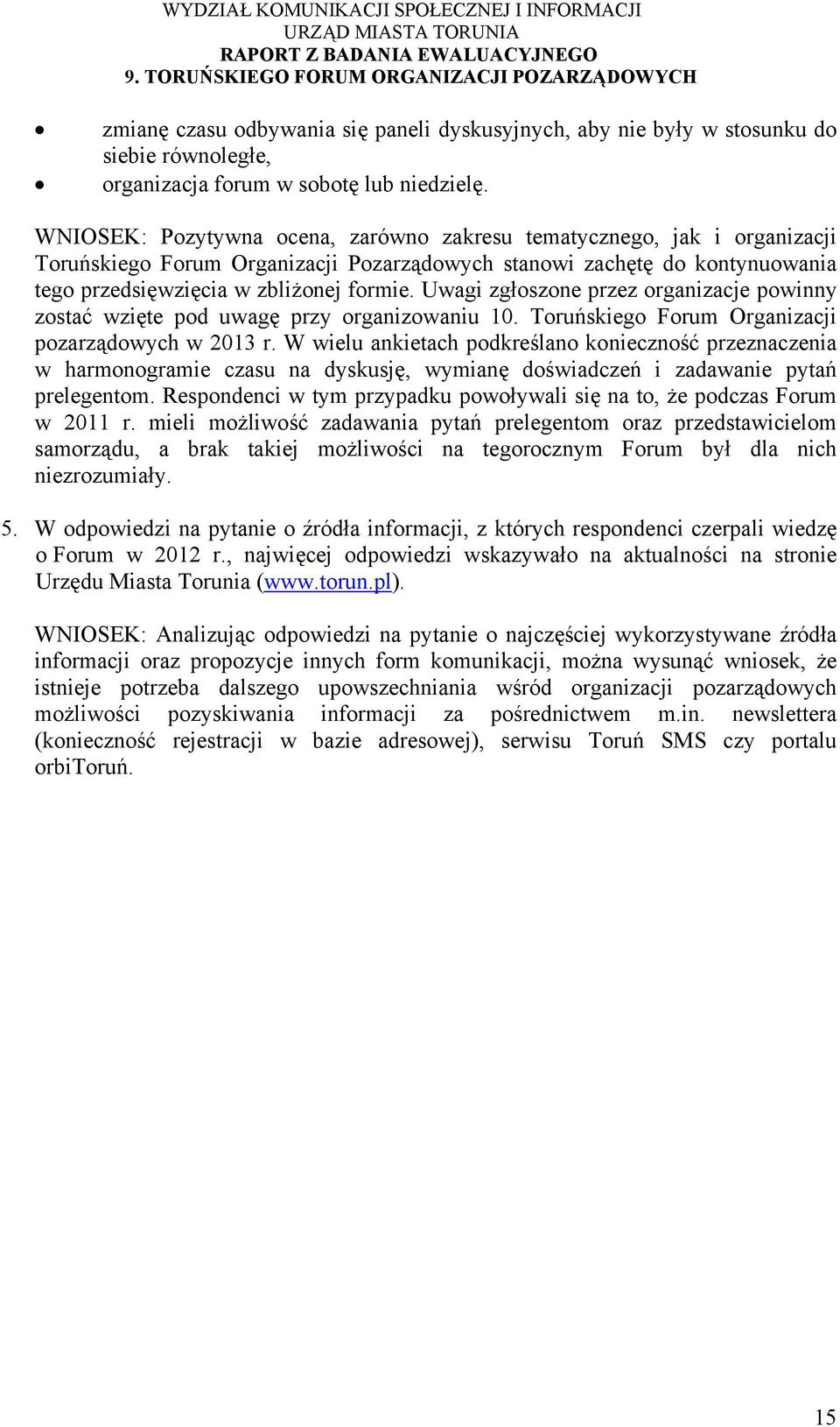 Uwagi zgłoszone przez organizacje powinny zostać wzięte pod uwagę przy organizowaniu 10. Toruńskiego Forum Organizacji pozarządowych w 2013 r.