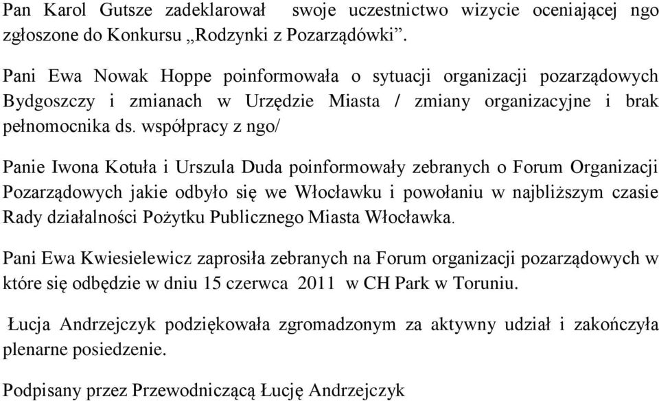 współpracy z ngo/ Panie Iwona Kotuła i Urszula Duda poinformowały zebranych o Forum Organizacji Pozarządowych jakie odbyło się we Włocławku i powołaniu w najbliższym czasie Rady działalności Pożytku