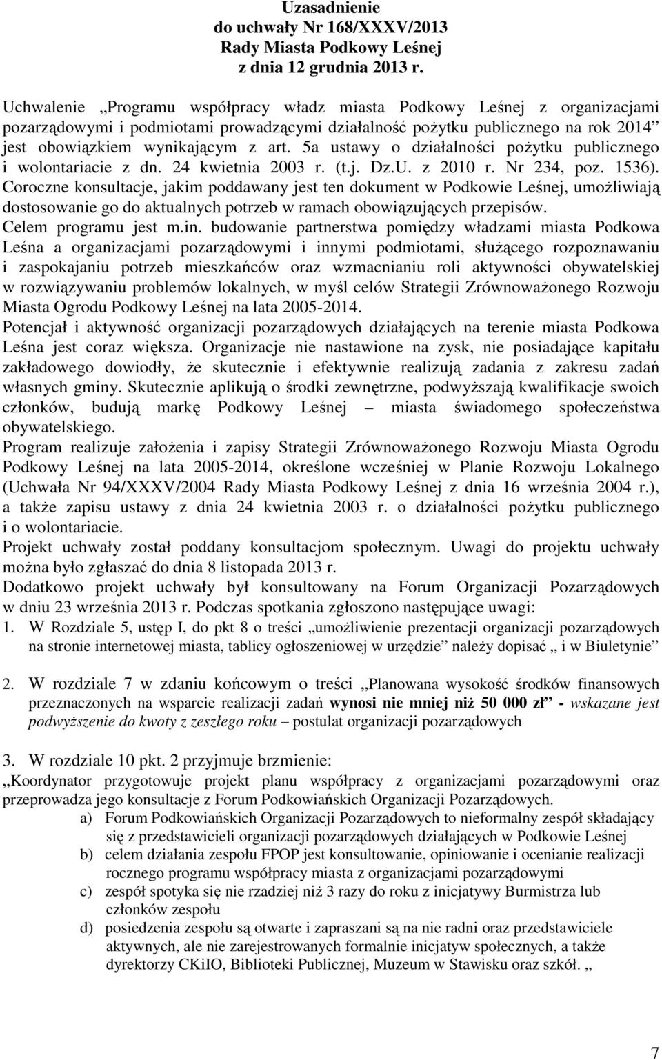 5a ustawy o działalności poŝytku publicznego i wolontariacie z dn. 24 kwietnia 2003 r. (t.j. Dz.U. z 2010 r. Nr 234, poz. 1536).