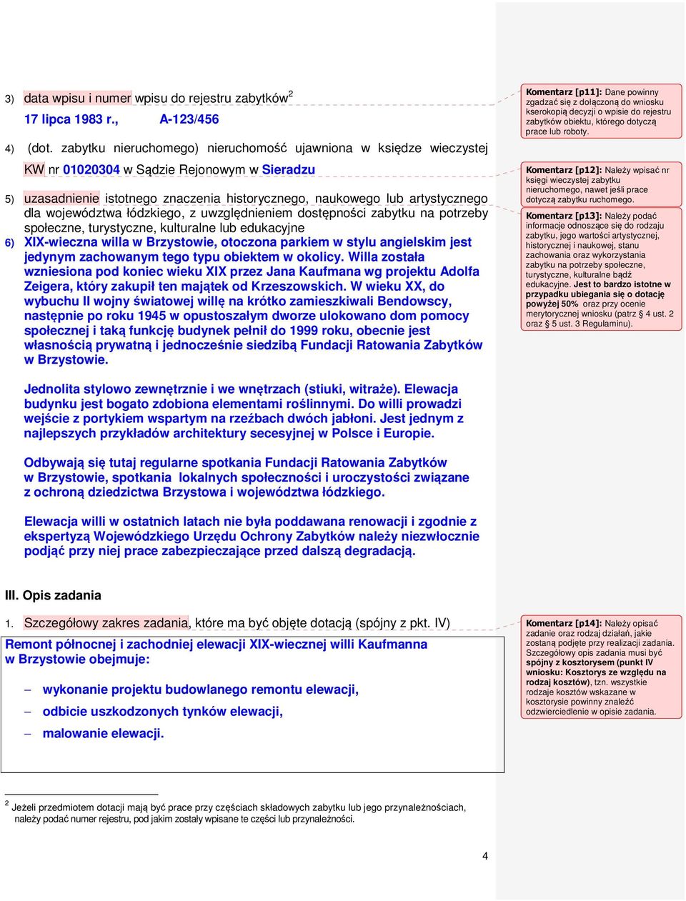 województwa łódzkiego, z uwzględnieniem dostępności zabytku na potrzeby społeczne, turystyczne, kulturalne lub edukacyjne 6) XIX-wieczna willa w Brzystowie, otoczona parkiem w stylu angielskim jest