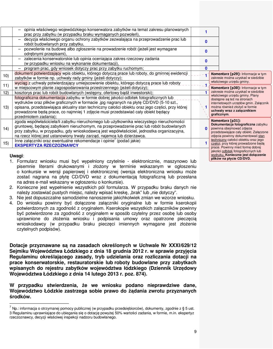 oceniająca zakres rzeczowy zadania (w przypadku wniosku na wykonanie dokumentacji), program prac, gdy wniosek dotyczy prac przy zabytku ruchomym; 1) dokument potwierdzający wpis obiektu, którego