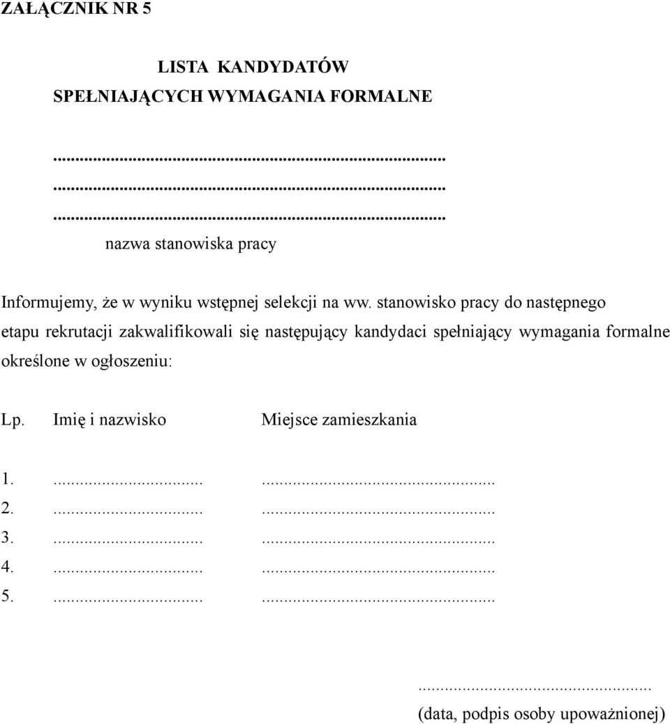 stanowisko pracy do następnego etapu rekrutacji zakwalifikowali się następujący kandydaci spełniający
